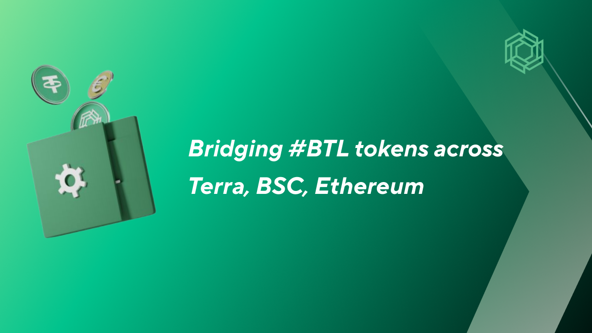 Bridging BTL tokens across Terra, Binance Smart Chain and Ethereum blockchains